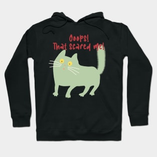 Ooops! That scared me! Scared green cat. Hoodie